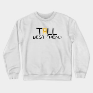 Tall Best Friend Crewneck Sweatshirt